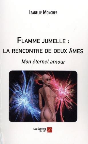 Flamme Jumelle La Rencontre De Deux Mes Mon Isabelle Moncher