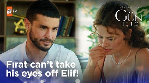 Fırat can t take his eyes off Elif Bir Kucuk Gun Isigi Short Scenes