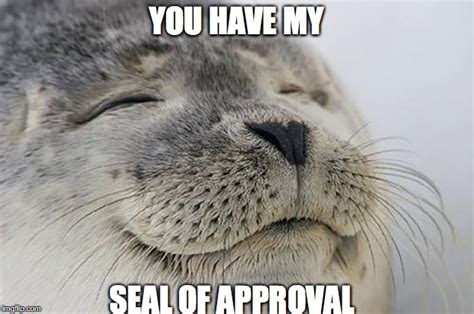 Satisfied Seal Meme Imgflip