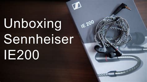 Unboxing The Brand New Sennheiser IE200 Latest Single DD Beauty