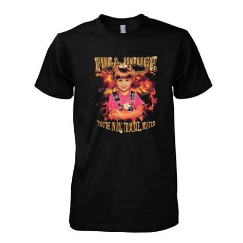 Full House You Re In Big Trouble Mister Tshirt