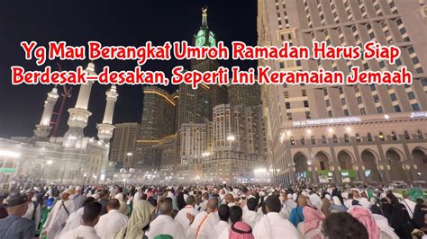 Suasana Masjidil Haram Setelah Buka Puasa Dan Sholat Maghrib Di Awal