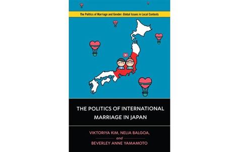 The Politics Of International Marriage In Japan By Kim Balgoa And