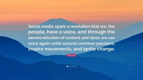 Brian Solis Quote “social Media Spark A Revelation That We The People