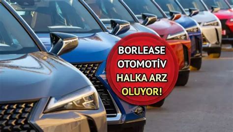 Borlease Otomotiv yarın halka arz oluyor Otomobil Haberleri