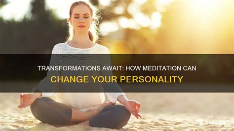 Transformations Await How Meditation Can Change Your Personality