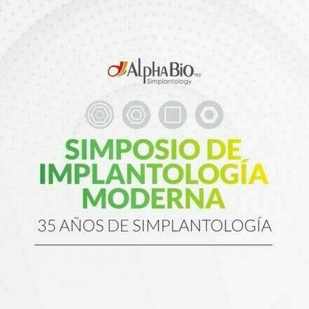 1er SIMPOSIO DE IMPLANTOLOGÍA MODERNA 35 años de Alpha Bio Tec Welcu