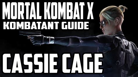 Mortal Kombat X Kombatant Guide Cassie Cage Combos Youtube