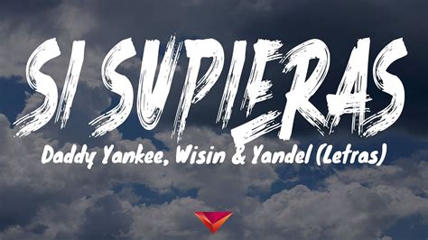 Daddy Yankee Wisin Yandel Si Supieras Letras Youtube