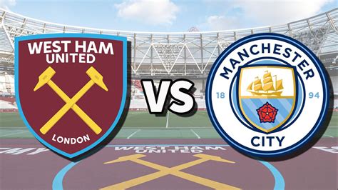 West Ham Vs Man City Live Stream How To Watch Premier League Game