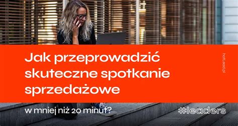 Jak Przeprowadzi Skuteczne Spotkanie Sprzeda Owe W Mniej Ni Minut