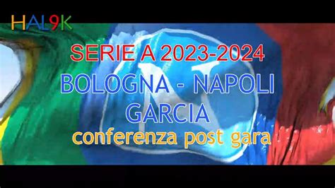 BOLOGNA NAPOLI GARCIA Conferenza Post Gara YouTube