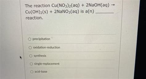 Solved The Reaction Cu No3 2 Aq 2naoh Aq Cu Oh 2 S