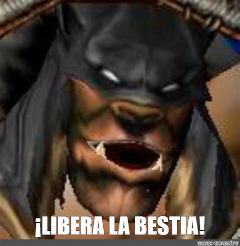 Meme LIBERA LA BESTIA All Templates Meme Arsenal