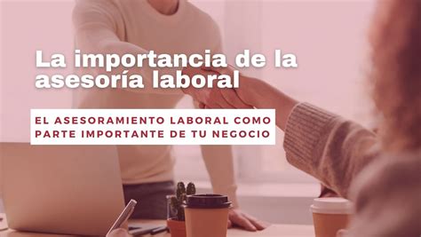 La Importancia De La Asesor A Laboral Miguel Alonso Gestores Asesores