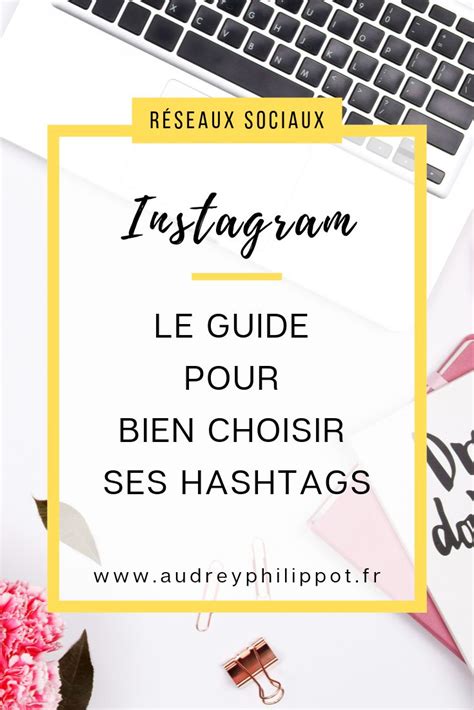 Instagram Le Guide Pour Bien Choisir Ses Hashtags Astuces Instagram