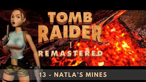 Tomb Raider Remastered Level 13 Natla S Mines YouTube