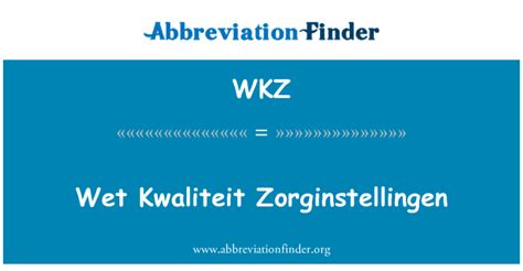 Wkz Definition Wet Kwaliteit Zorginstellingen Abbreviation Finder