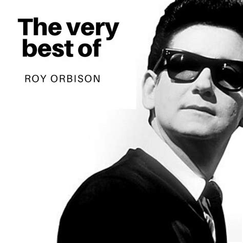 The Very Best of Roy Orbison, Roy Orbison - Qobuz