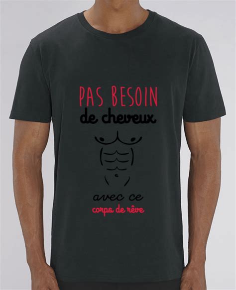 T Shirt Pas Besoin De Cheveux Avec Ce Corps De Rêve Tshirts