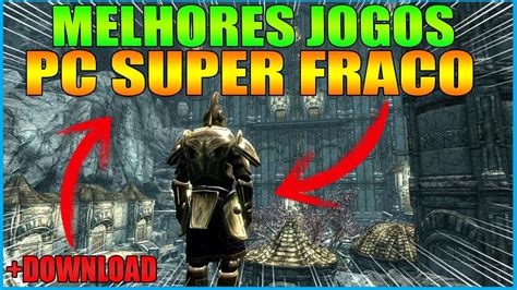 Os 10 Melhores Jogos Para Pc Super Fraco Download Youtube