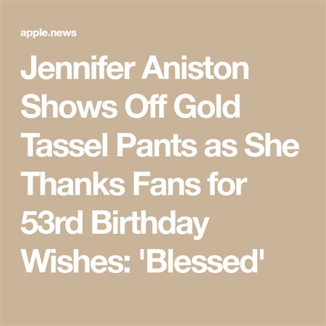 Jennifer Aniston Shows Off Gold Tassel Pants as She Thanks Fans for ...