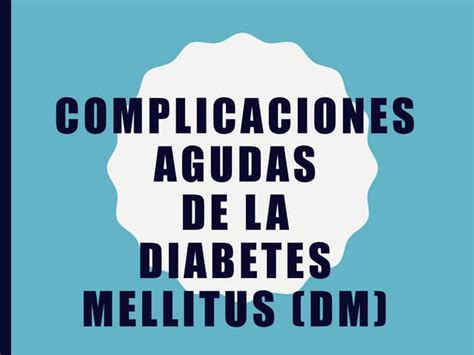 Complicaciones Agudas De La Diabetes Me2 Ppt