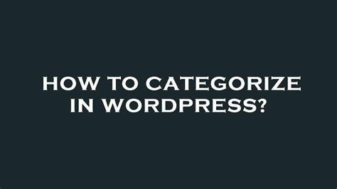 How To Categorize In Wordpress Youtube