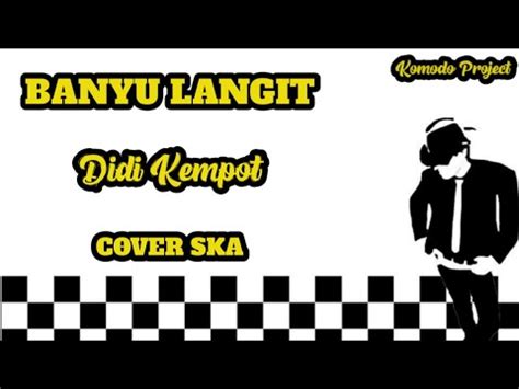 BANYU LANGIT DIDI KEMPOT REGGAE SKA VERSION Video Lirik YouTube