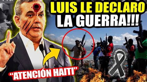 NOTICIAS RD Luis Abinader SE LA PONE EN CHINA A Pandillas Haitianas