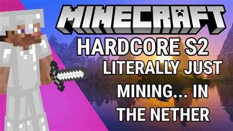 Literally Just Mining In The Nether Minecraft Hardcore S