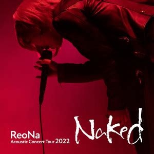 Reona Acoustic Concert Tour Naked Playlist By Sacra