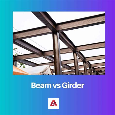 Difference Between Girder And Beam What Is A Beam All In One Photos ...