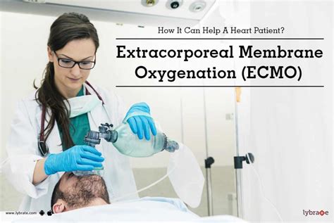 How Extracorporeal Membrane Oxygenation Ecmo Can Help A Heart Patient