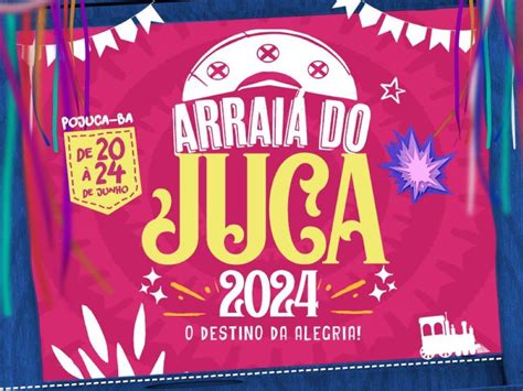 Prefeitura De Pojuca Divulgou A Programação Do Arraiá Do Juca 2024 Portal Tv Conteudo