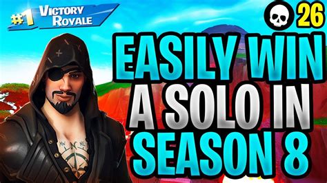 How To EASILY WIN A Solo In Fortnite Season 8 Fortnite How To Win