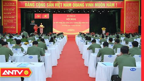 Bế Mạc Hội Nghị Sơ Kết Công Tác Công An 6 Tháng đầu Năm 2023 Tin Tức 24h Mới Nhất Antv Youtube