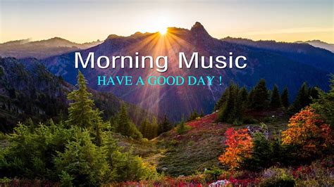 GOOD MORNING MUSIC – Start Your Day With Positive Vibes ~ Morning ...