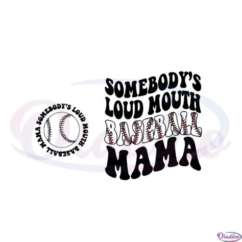 Somebody S Loud Mouth Baseball Mama Baseball Fans Svg Oladino