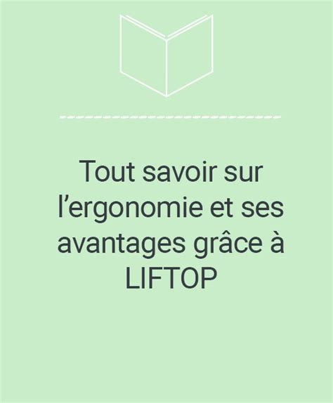 Tout Savoir Sur Lergonomie Et Ses Avantages Grâce à Liftop Liftop