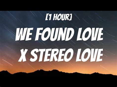 We Found Love X Stereo Love Full Ver Rihanna X Edward Maya Hour