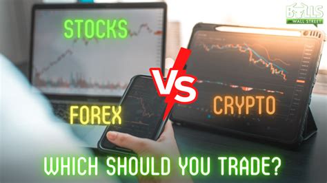 Stocks Vs Forex Vs Crypto Which Should You Trade Bulls On Wall Street