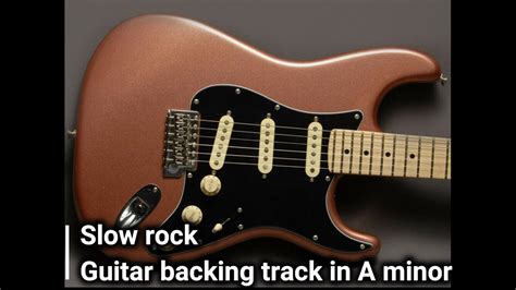 Slow Rock Ballad Guitar Backing Track In A Minor Youtube