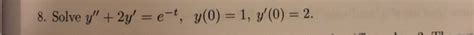 Solved 8 Solve Y 2y E T Y 0 1 Y 0 2