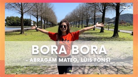 Bora Bora Abraham Mateo Luis Fonsi Zumba Fitness Choreo By