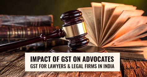 Impact Of Gst On Advocates Gst For Lawyers And Legal Services In India