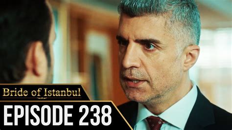 Bride Of Istanbul Episode 238 English Subtitles Istanbullu Gelin