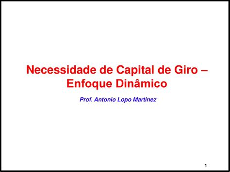 Necessidade De Capital De Giro Enfoque Din Mico Ppt Carregar