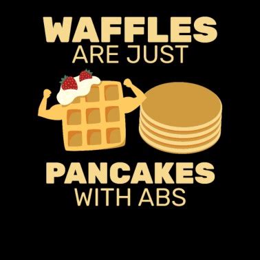 Waffles Are Just Like Pancakes With Abs Food Lover Mens Premium T