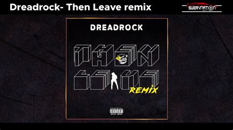 Dreadrock Then Leave Beatking Feat Queendome Come Remix Audio